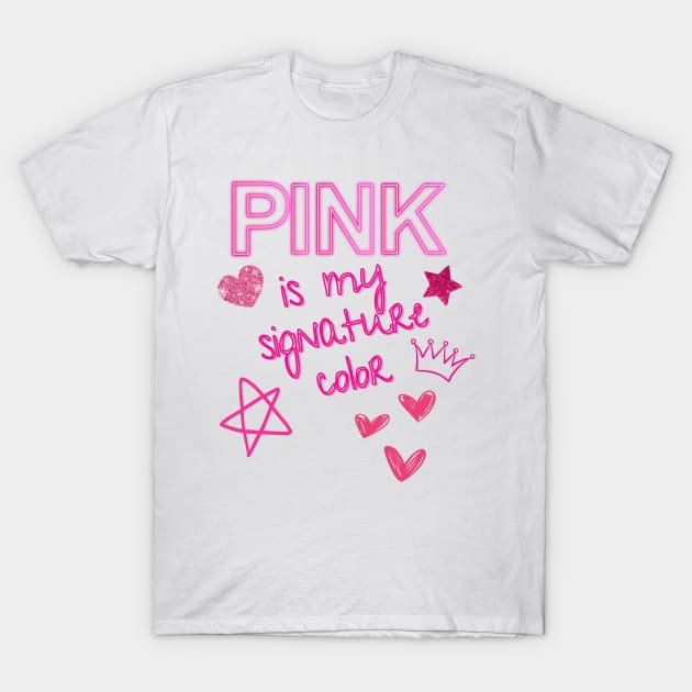 Pink is my signature color T-Shirt by Once Upon a Find Couture 